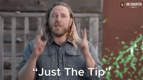 just the tip gif|just the tip Images, Photos, Memes, Gifs, and Pictures.